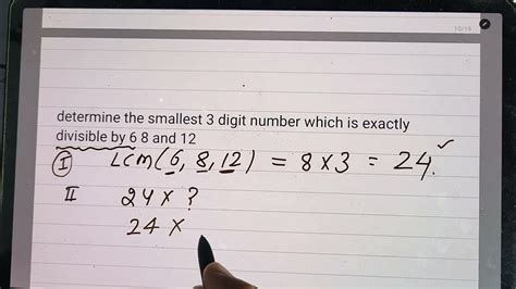 determine the smallest 3 digit which is divisible by 6 8 and 12|Determine the smallest 3.